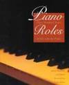 Piano Roles : Three Hundred Years of Life with the Piano