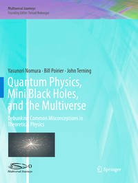 Quantum Physics, Mini Black Holes, and the Multiverse: Debunking Common Misconceptions in...