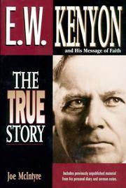 E.W. Kenyon The True Story: Includes previously unpublished material from his personal diary and...