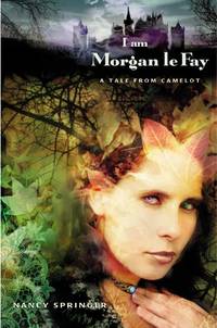 I Am Morgan Le Fay: A Tale from Camelot