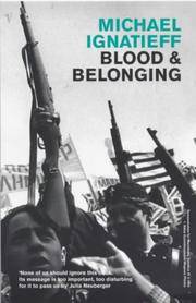 Blood and Belonging: Journeys into the New Nationalism