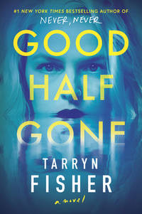 Good Half Gone : A Thriller