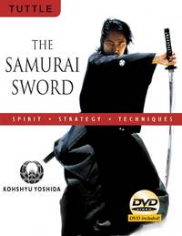 The Samurai Sword: Spirit * Strategy * Techniques: [DVD INCLUDED]