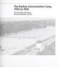 The Dachau Concentration Camp, 1933 to 1945 by Barbara Distel