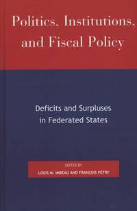 Politics, Institutions, and Fiscal Policy: Deficits and Surpluses in Federated States (Studies in...