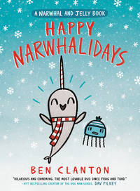 Happy Narwhalidays (A Narwhal and Jelly Book #5) by Clanton, Ben