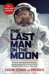 The Last Man on the Moon: Astronaut Eugene Cernan and America&#039;s Race in Space by Eugene Cernan, Donald A. Davis - 2000-07-01