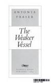 The Weaker Vessel by Antonia Fraser - 1984-08-12