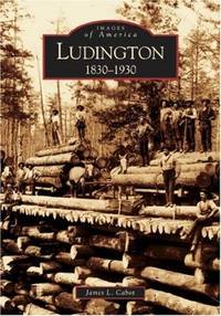 Ludington: 1830-1930 (Images of America)