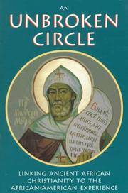 An Unbroken Circle: Linking Ancient African Christianity to the African-American Experience Fr. Antonius Conner; Fr. Jerome Sanderson; Fr. Deacon Kinfu Dibawo; Fr. Paisiius Altschul; Nun Catherine Weston; Fr. Moses Berry; Profesor Albert Raboteau; Fr. Damascene Christensen; Carla Newbern