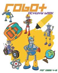 Robot Activity Book For Ages 4-8: Robot Activity Book With Coloring Pages, Mazes, Sudoku And More For Kids Ages 4-8