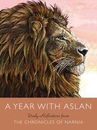 A Year With Aslan: Daily Reflections from the Chronicles of Narnia