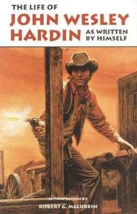 The Life of John Wesley Hardin as Written by Himself   --  (The Western Frontier Libarary  #16)