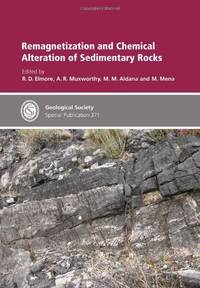 Special Publication 371 - Remagnetization and Chemical Alteration of Sedimentary Rocks (Geological Society Special Publication) by R.D. Elmore, A.R. Muxworthy, M.M. Aldana, M. Mena - 2013