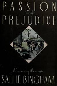 Passion and Prejudice: A Family Memoir by Bingham, Sallie - 1989-01-28