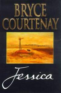JESSICA - SIGNED by BRYCE COURTENAY - TRUE FIRST AUSTRALIAN EDITION -