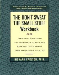 The Don't Sweat the Small Stuff Workbook: Exercises, Questions, & Self-Tests to Help You...