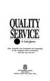 Quality Service: How America's Top Companies are Competing in the Customer-Service Revolution..and How You Can Too