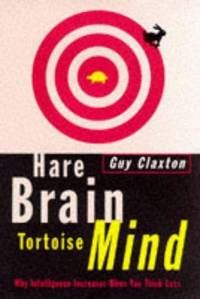 HARE BRAIN TORTOISE MIND WHY INTELLIGENCE INCREASES WHEN YOU THINK LESS.