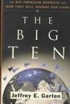 The Big Ten: The Big Emerging Markets and How They Will Change Our Lives.