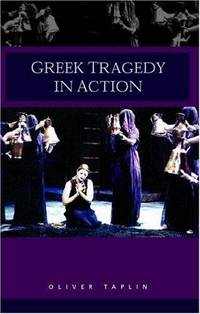 Greek Tragedy in Action by Taplin, Oliver (Author) - 2002