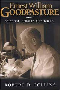 Ernest William Goodpasture: Scientist, Scholar, Gentleman by Robert D Collins - 1st - 2002 - from AardBooks (SKU: MAIN016233I)