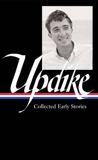 John Updike: Collected Early Stories (Library of America)