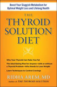 The Thyroid Solution Diet : Boost Your Sluggish Metabolism to Lose Weight