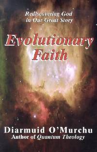 Evolutionary Faith : Rediscovering God in Our Great Story by O&#39;Murchu, Diarmuid