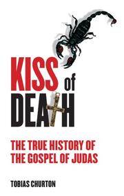 cover of Kiss of Death: The True History of the Gospel of Judas