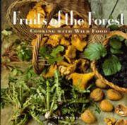 Fruits of the Forest Cooking With Wild Food