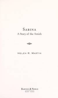 Sabina A Story of the Amish by Helen R Martin - Hardcover - Reprint - 2009 - from Books On The Boulevard (SKU: 37727)