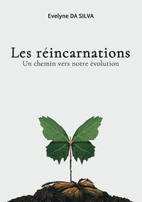 Les réincarnations, un chemin vers notre évolution: ou comment porter un regard différent sur...