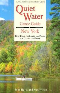 Quiet Water Canoe Guide : New York: Best Paddling Lakes and Ponds for Canoe and Kayak