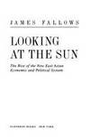 LOOKING AT THE SUN: The Rise of the New East Asian Economic and Political System.