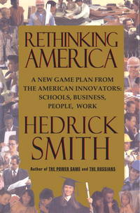 Rethinking America: A New Game Plan From The American Innovators by Hedrick Smith - Hardcover - 1995-05-23 - from Night Heron Books (SKU: 723396)
