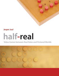Half-Real: Video Games Between Real Rules and Fic