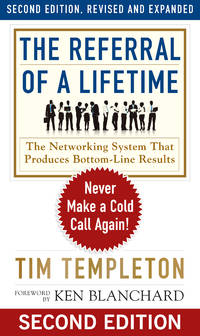 The Referral of a Lifetime : Never Make a Cold Call Again!