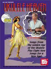 Ukulele Heaven: Songs From the Golden Age of the Ukulele Plus Eight New Songs for a New Age (w/CD)