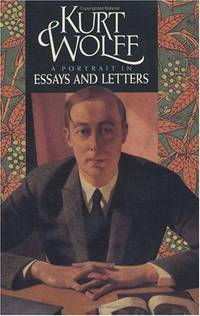 Kurt Wolff: A Portrait in Essays & Letters