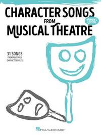 Character Songs from Musical Theatre - Women's Edition: 31 Songs from Featured Character Roles