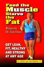 Feed the Muscle Starve the Fat: Get Lean, Fit, Healthy and Strong at Any Age