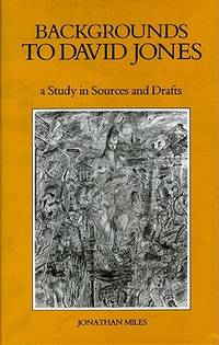 Backgrounds to David Jones: A Study in Sources And Drafts