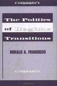 The Politics Of Regime Transitions by Ronald A Francisco - First Edition - 2000 - from SCIENTEK BOOKS (SKU: PS-44)