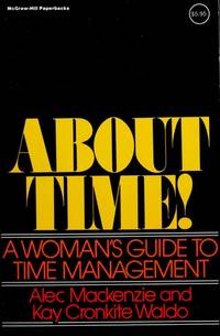 About Time!: A Woman&#039;s Guide to Time Management by R. Alec MacKenzie, Kay Cronkite Waldo - 1981-04-01