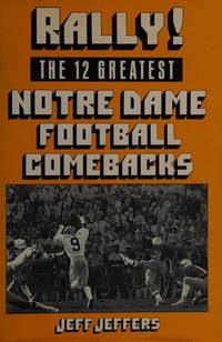 Rally!: The 12 greatest Notre Dame football comebacks