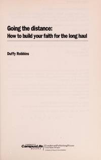 Going the Distance: How to Build Your Faith for the Long Haul by Duffy Robbins - 1991-07-01