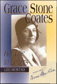 Grace Stone Coates: Her Life in Letters by Rostad, Lee, editor - (2004)