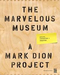 The Marvelous Museum  Orphans, Curiosities & Treasures: A Mark Dion Project