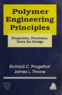Polymer Engineering Principles: Properties, Processes, and Tests for Design
